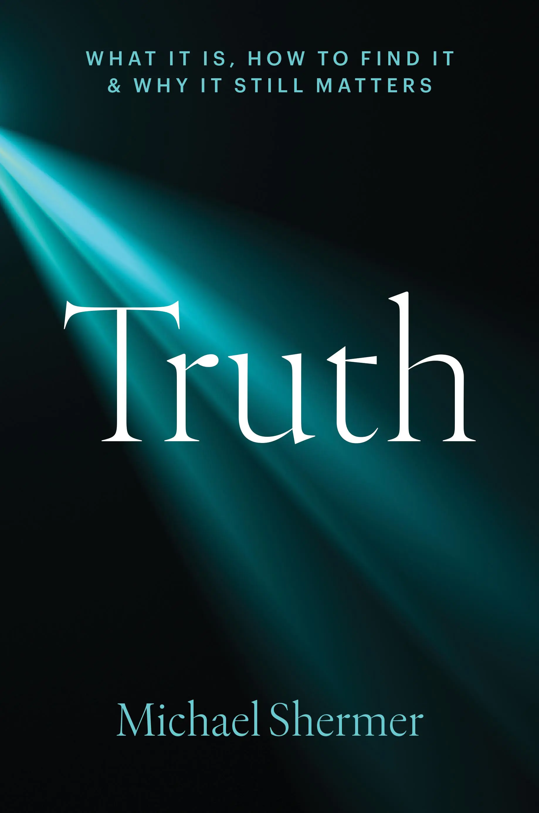 Truth: What it is, How to Find it, Why it Still Matters (book cover)