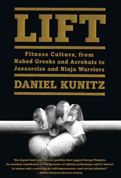 Lift: Fitness Culture, from Naked Greeks and Acrobats to Jazzercise and Ninja Warriors (book cover)