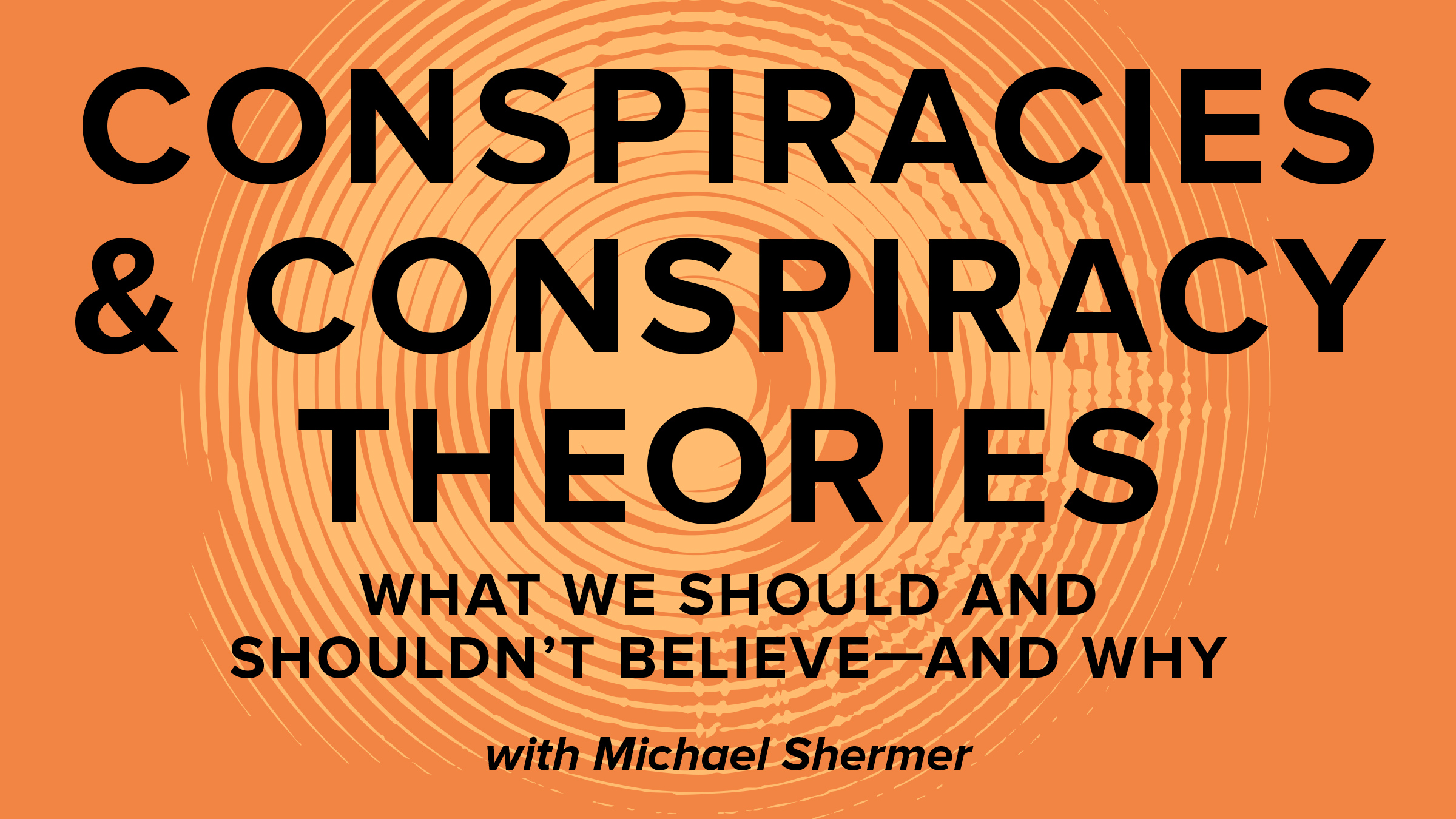 Conspiracies & Conspiracy Theories: What We Should and Shouldn’t ...